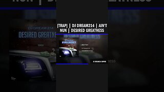 [Trap] | Dj Dream214 | Ain't Nun | Desired Greatness