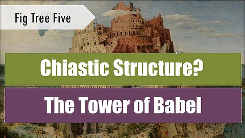 What's a Chiasm? Tower of Babel - Fig Tree Five