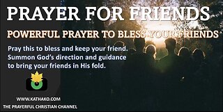 Prayer for your friends (Woman’s voice), a powerful summon for God to bless & protect your friends.