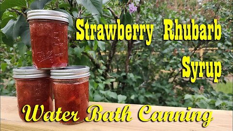 Water Bath canning Strawberry Rhubarb Syrup