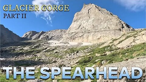 The Spearhead [Glacier Gorge PART 2 of 2] - Rocky Mountain National Park