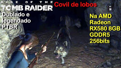 Covil de Lobos - Rise of The Tomb Raider - Na AMD Radeon RX580 8GB GDDR5 256bits 2048SP (AliExpress)