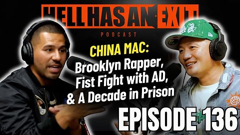 China Mac: Brooklyn Rapper, Fist Fight with AD & A Decade in Prison - Ep 135 | HellHasAnExitPod.com