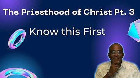 The Priesthood of Christ...Know this FIRST