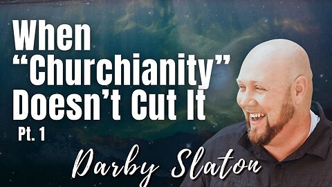 164: Pt. 1 When “Churchianity” Doesn’t Cut It | Darby Slaton on Spirit-Centered Business™