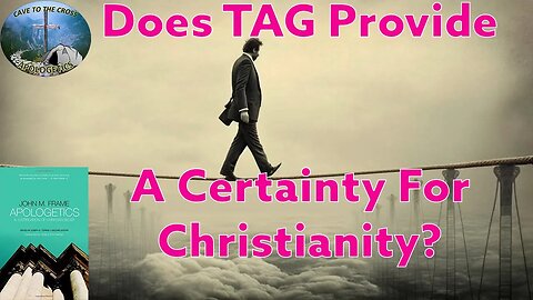 Does TAG Provide A Certainty For Christianity?