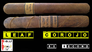 60 SECOND CIGAR REVIEW - Leaf Corojo