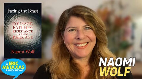 Naomi Wolf | Facing the Beast: Courage, Faith, and Resistance in a New Dark Age