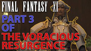 The Voracious Resurgence - Final Story of Final Fantasy XI - Part 3