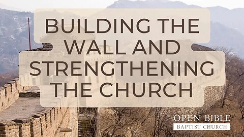 Building the Wall and Strengthening the Church