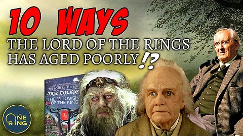 10 Ways The Lord of the Rings has aged POORLY?! (and apparently not because of the Rings of Power)