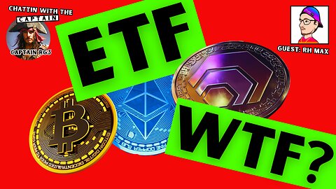 Bitcoin ETF WTF? - Chattin with the Captain - RH Max