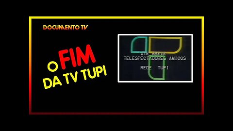 O Fim da TV Tupi - DOCUMENTO TV #1