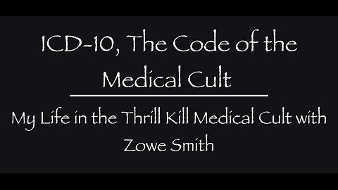 ICD-10, The Code of the Medical Cult with Guest Zowe Smith