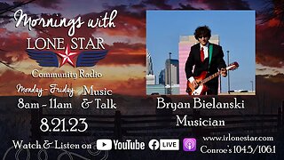 8.21.23 - Bryan Bielanski, Musician - Mornings with Lone Star