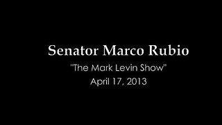 Rubio Discusses Immigration Legislation on "The Mark Levin Show"