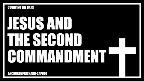 JESUS & The Second Commandment