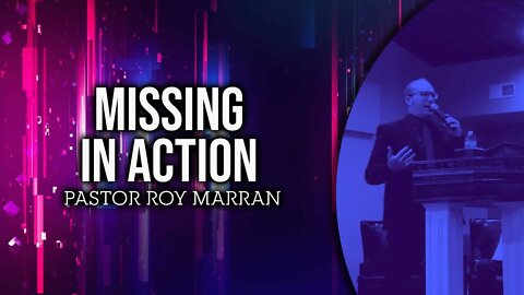 Missing In Action - Pastor Roy Marran #sermon #preaching #upci #apostolic #pentecostal