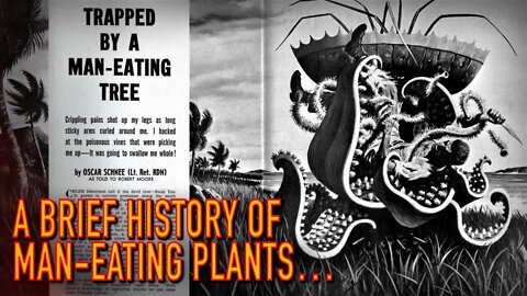 A Brief Look into The Dark History of Man-Eating Plants...