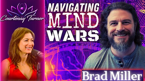 Ep.408: Navigating Mind Wars w/ Brad Miller | The Courtenay Turner Podcast