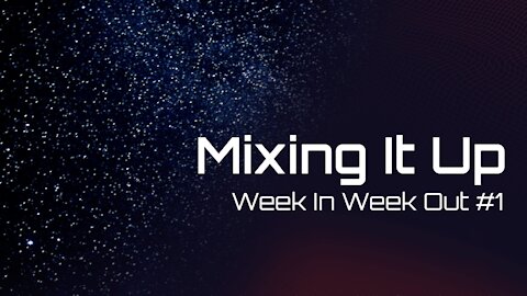 Week In, Week Out #1: Mixing It Up