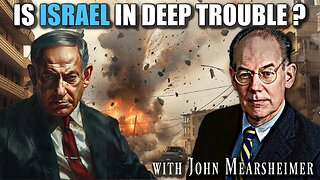 Is Israel in Deep Trouble? A presentation by John Mearsheimer