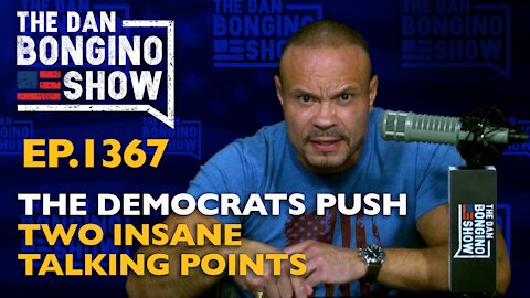 Ep. 1367 The Democrats Push Two Insane Talking Points