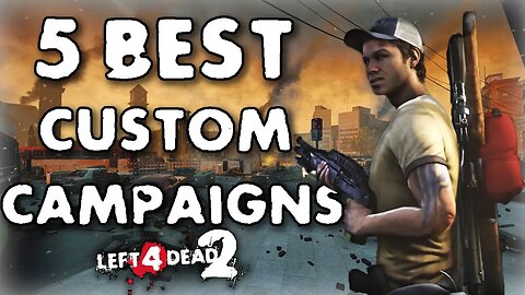 5 of The Best Left 4 Dead 2 Custom Campaigns