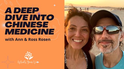 WYV EP7 A Deep Dive into Chinese Medicine with Ann and Ross Rosen