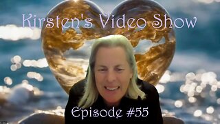 Kirsten's Video Show Episode #55