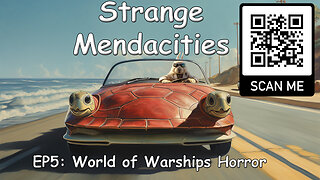 Strange Mendacities - EP5: World of Warships Horror