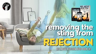 Redefining Rejection: A Journey to Self-Understanding (Rise Above Rejection Audiobook Ch. 3)