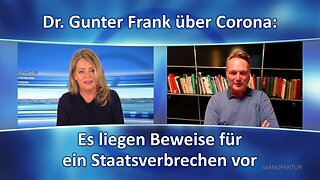 Dr. Gunter Frank über Corona: Es liegen Beweise für ein Staatsverbrechen vor!@Wissensmanufaktur🙈