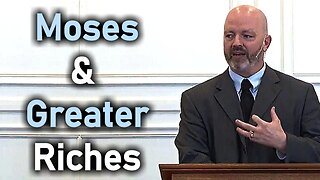 "Moses & Greater Riches" (Hebrews 11:24-26) - Pastor Patrick Hines Sermon