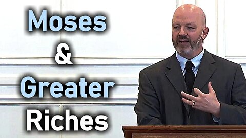 "Moses & Greater Riches" (Hebrews 11:24-26) - Pastor Patrick Hines Sermon