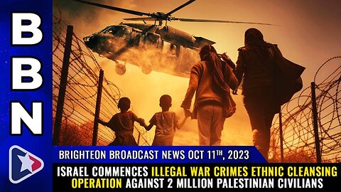 Israel commences illegal WAR CRIMES ethnic cleansing operation against 2 million Palestinians
