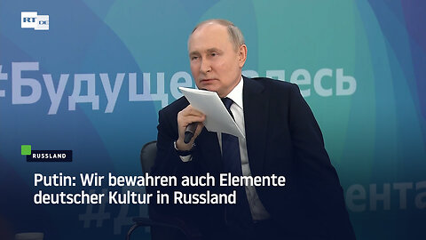 Putin: Wir bewahren auch Elemente deutscher Kultur in Russland