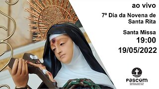Santa Missa -- 19/05/2022 - 19:00 - 7° Dia da Novena de Santa Rita