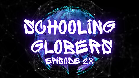 Schooling Globers - Episode 28