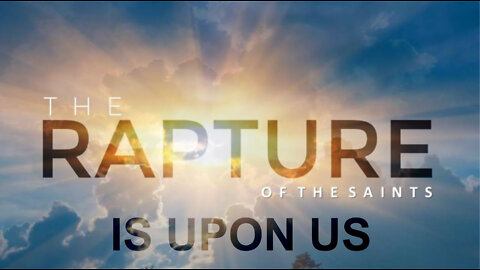 THE RAPTURE OF THE CHURCH IS SO VERY CLOSE AT HAND | PROPHETIC WORD