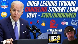 568: Biden Leaning Toward CANCELING Student Loan Debt - $10k/borrower