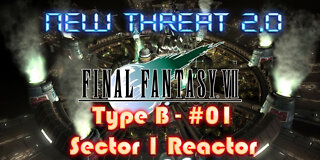 Final Fantasy VII – A New Threat 2.0 #1 – Sector 1 Reactor