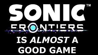 Why I Like but Don't Love Sonic Frontiers