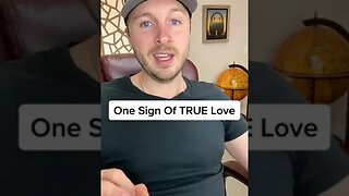 One Sign Of TRUE Love