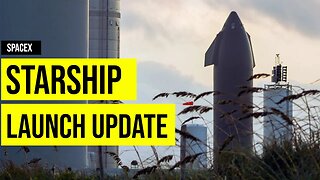 SpaceX Starship Launch Update