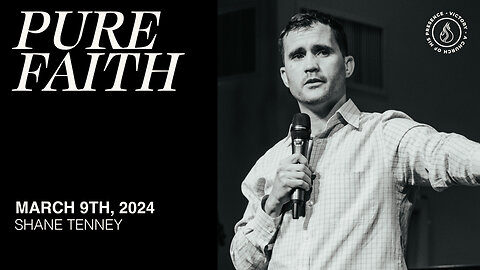 Pure Faith | Shane Tenney [March 9th, 2024]