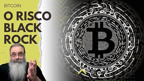 BLACKROCK vai lançar ETF de BITCOIN e valor pode EXPLODIR, mas você JÁ PENSOU no RISCO ASSOCIADO?