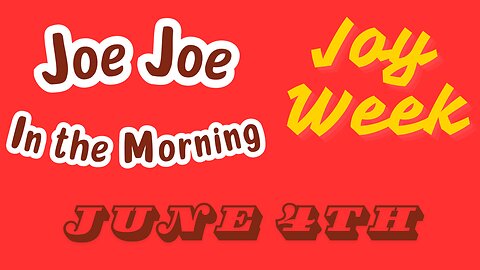 Joe Joe in the Morning June 4th (JOY WEEK))