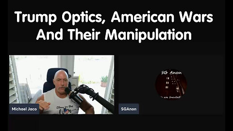 SG Anon On Trump Optics, American Wars And Their Manipulation