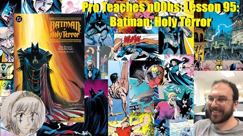 Pro Teaches n00bs: Lesson 95: Batman: Holy Terror